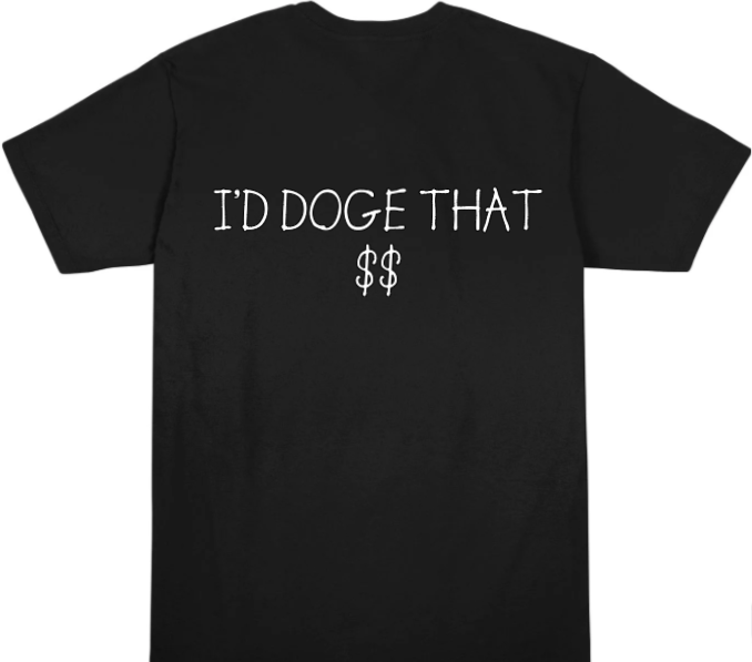 I'd DOGE That! T-Shirt