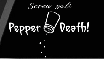 a car decal that says 'screw salt' above the words 'pepper death'. in between the words pepper death is a pepper shaker shaking out a bit of bepper