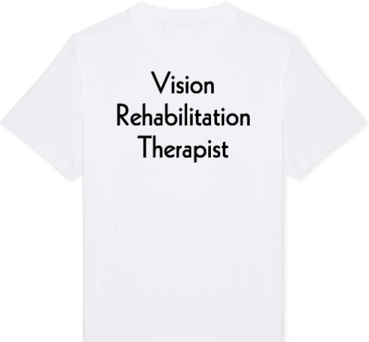 the front of a white T-shirt with the words 'Vision Rehabilitation Therapist'