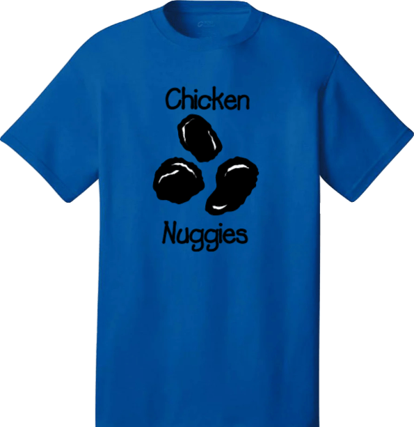 blue t-shirt featuring the word “Chicken” above three cartoon-style chicken nuggets, with the word “Nuggies” below them.